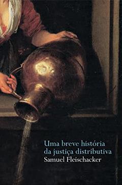 Breve história da justiça distributiva, Uma, do autor Samuel Fleischacker