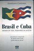 Ler Brasil e Cuba Modos de Ver, Maneiras de Sentir, do autor Edmilson Caminha