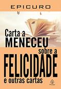 Ler Carta a Meneceu sobre a felicidade e outras cartas, do autor Epicuro Ler Carta a Meneceu sobre a felicidade e outras cartas, do autor Epicuro