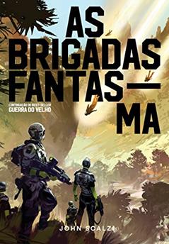As Brigadas Fantasma: 2, do autor John Scalzi