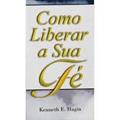 Ler Como Liberar a Sua Fé, do autor Kenneth E.hagin