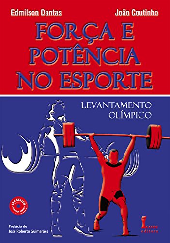Ler Força e Potência no Esporte. Levantamento Olímpico, do autor Edmilson Dantas; João Coutinho