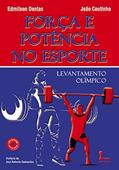 Ler Força e Potência no Esporte. Levantamento Olímpico, do autor Edmilson Dantas; João Coutinho