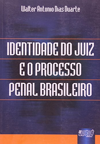 Ler Identidade do Juiz e o Processo Penal Brasileiro, do autor Walter Antonio Dias Duarte