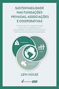 Ler Sustentabilidade Nas Fundações Privadas, Associações E Cooperativas - 2020, do autor Levi Hülse