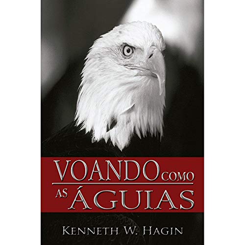 Ler Voando Como As Águias, do autor Kenneth Hagin Jr. Ler Voando Como As Águias, do autor Kenneth Hagin Jr.