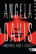 Ler Mulheres, Raça e Classe, do autor Angela Davis Ler Mulheres, Raça e Classe, do autor Angela Davis