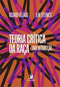 Ler Teoria Crítica da Raça: uma Introdução, do autor Richard Delgado; Jean Stefancic