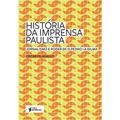 Ler História da Imprensa Paulista, do autor Oscar Pilagallo