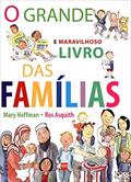Ler O Grande e Maravilhoso Livro das Famílias, do autor Ros Asquith; Mary Hoffman Ler O Grande e Maravilhoso Livro das Famílias, do autor Ros Asquith; Mary Hoffman