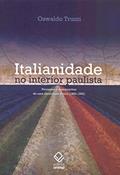 Ler Italianidade no interior paulista: Percursos e descaminhos de uma identidade étnica (1880-1950), do autor Oswaldo Mário Serra Truzzi