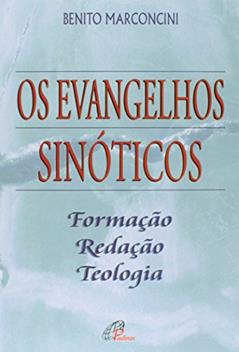 Os Evangelhos Sinóticos. Formação, Redação, Teologia, do autor Benito Marconcini