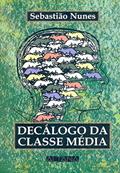 Ler Decalogo da Classe Média, do autor Sebastiao Nunes