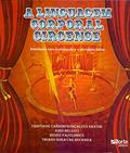 Ler A Linguagem Corporal Circense Interfaces com a Educação e a Atividade Física, do autor Cristiane Cassoni Goncalves Santos Ler A Linguagem Corporal Circense Interfaces com a Educação e a Atividade Física, do autor Cristiane Cassoni Goncalves Santos