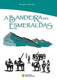 Ler A bandeira das esmeraldas, do autor Viriato Corrêa