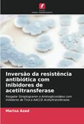Ler Inversão da resistência antibiótica com inibidores de acetiltransferase: Resgatar Streptogramin e Aminoglicosídeos com Inibidores de Tina e AAC(3) Acetyltransferases, do autor Marisa Azad Ler Inversão da resistência antibiótica com inibidores de acetiltransferase: Resgatar Streptogramin e Aminoglicosídeos com Inibidores de Tina e AAC(3) Acetyltransferases, do autor Marisa Azad