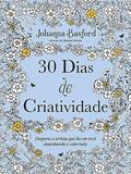 Ler 30 dias de criatividade: Desperte o artista que há em você desenhando e colorindo, do autor Johanna Basford