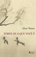 Ler Torne-se o que você é, do autor Alan Watts