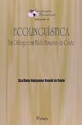 Ler Ecolinguística. Um Diálogo com Hildo Honório do Couto - Volume 4, do autor Elza Kioko Nakayama Nenoki do Couto