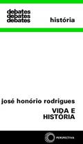 Ler Vida e história: 197, do autor José Honório Rodrigues Ler Vida e história: 197, do autor José Honório Rodrigues