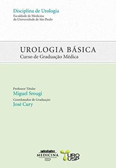 Urologia básica: Curso de graduação médica, do autor José Srougi  Miguel   Cury