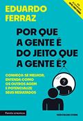 Ler Por que a gente é do jeito que a gente é?: Conheça-se melhor, entenda como os outros agem e potencialize seus resultados, do autor Eduardo Ferraz
