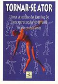Ler Tornar-se Ator: uma Análise do Ensino de Interpretação no Brasil, do autor Paulo Luís de Freitas