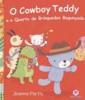Ler O cowboy Teddy e o quarto de brinquedos bagunçado, do autor Joanne Partis