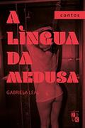 Ler A língua da Medusa, do autor Gabriela Leal Ler A língua da Medusa, do autor Gabriela Leal