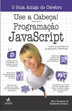Use a Cabeça!: Programação JavaScript, do autor Eric Freeman; Elisabeth Robson