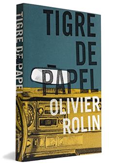 Tigre de Papel, do autor Olivier Rolin