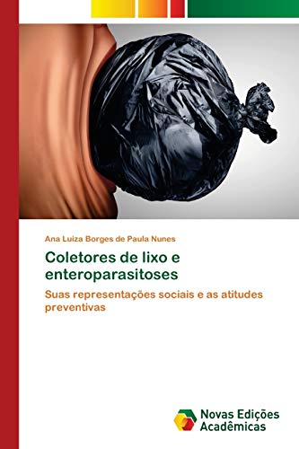 Ler Coletores de lixo e enteroparasitoses: Suas representações sociais e as atitudes preventivas, do autor Ana Luiza Borges de Paula Nunes