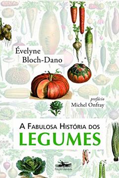 A fabulosa história dos legumes, do autor Évelyne Bloch-Dano