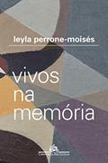 Ler Vivos na memória, do autor Leyla Perrone-Moisés