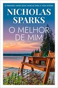 Ler O melhor de mim: O primeiro amor deixa marcas para a vida inteira, do autor Nicholas Sparks