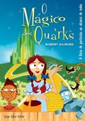 Ler O Mágico Dos Quarks. A Física De Partículas Ao Alcance De Todos, do autor Robert Gilmore Ler O Mágico Dos Quarks. A Física De Partículas Ao Alcance De Todos, do autor Robert Gilmore