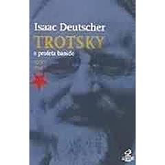 Trotski. O Profeta Banido, do autor Isaac Deutscher