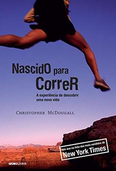 Nascido para correr - 2ª Edição: A experiência de descobrir uma nova vida, do autor Christopher McDougall