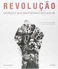 Ler Revolução. Levantes que Marcaram o Século XX, do autor Philip Parker