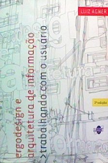 Ergodesign e Arquitetura de Informação. Trabalhando com o Usuário, do autor Luiz Agner
