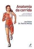 Ler Anatomia da corrida: Guia ilustrado de força, velocidade e resistência para corrida, do autor Joe Puleo; Patrick Milroy Ler Anatomia da corrida: Guia ilustrado de força, velocidade e resistência para corrida, do autor Joe Puleo; Patrick Milroy