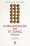 Ler A Organização do Yi Jing, do autor Cyrille Javary