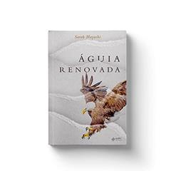 Águia Renovada, do autor Sarah Hayashi