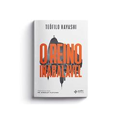 O Reino inabalável, do autor Teófilo Hayashi