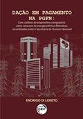 Ler Dação em pagamento na PGFN: com créditos do empréstimo compulsório sobre consumo de energia elétrica-eletrobras, securitizados junto à secretaria do tesouro nacional, do autor Endrigo Di Loreto