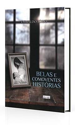 Belas e Comoventes Histórias, do autor Oswaldo Iório
