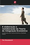 Ler A elaboração e reelaboração da Teoria da Integração Económica: A Interacção entre Teoria Económica e Realidade Política, do autor Tim Riesebosch Ler A elaboração e reelaboração da Teoria da Integração Económica: A Interacção entre Teoria Económica e Realidade Política, do autor Tim Riesebosch