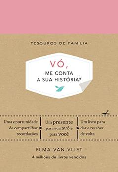 Vó, me conta a sua história?: Um livro para dar e receber de volta, do autor Elma Van Vliet