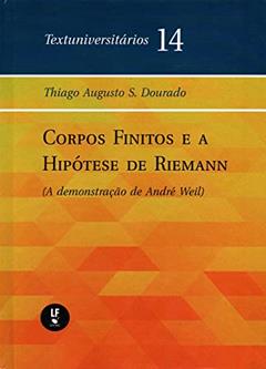 Corpos finitos e a hipótese de reimann: (Demonstração de André Weil) - Textuniversitários, do autor Thiago Augusto S. Dourado