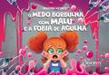 Ler O Medo Borbulha com Malu e a Fobia de Agulha, do autor Marina Heinen Ler O Medo Borbulha com Malu e a Fobia de Agulha, do autor Marina Heinen
